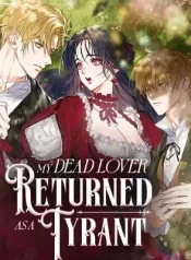 Read My Dead Lover Returned as a Tyrant Uncensored 18+ Manhwa - Manhwa18Top